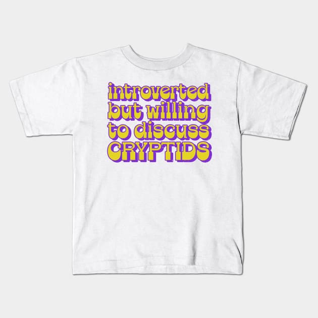 Introverted but willing to discuss cryptids Kids T-Shirt by DankFutura